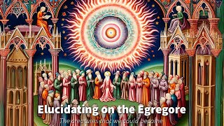 Elucidating on the Egregore [upl. by Iong492]