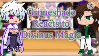 Grimeshade Reacts to Divinus Magia CREDITS IN DESCRIPTION [upl. by Sybilla]