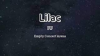 IU 아이유  LILAC  Empty Concert Arena USE HEADPHONES 🎧 [upl. by Trixie]