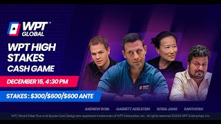 SUPER HIGH STAKES 300600 WPT Cash Game Garrett Adelstein Andrew Robl Santhosh [upl. by Adnilema]