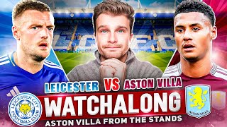 Leicester City vs Aston Villa LIVE WatchAlong with Aston Villa From The Stands [upl. by Felice684]