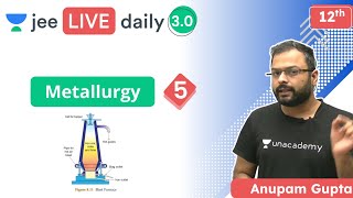 JEE Metallurgy L5  Unacademy JEE  IIT JEE Chemistry  Anupam Gupta [upl. by Georas]