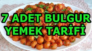 7 ADET BULGUR YEMEK TARİFİ [upl. by Bunce922]