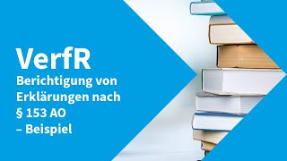 Verfahrensrecht – Beispiel zur Berichtigung von Erklärungen nach § 153 AO [upl. by Ettenal]