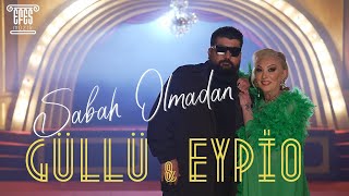 Güllü amp Eypio  Sabah Olmadan [upl. by Byers]