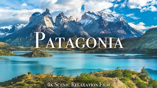 Patagonia 4K  Scenic Relaxation Film With Calming Music [upl. by Hollyanne]