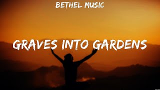 Bethel Music  Graves Into Gardens Lyrics Hillsong Worship Bethel Music [upl. by Aicitan]