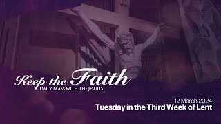 KEEP THE FAITH Daily Mass with the Jesuits  12 Mar 24  Tuesday in the Fourth Week of Lent [upl. by Meilen701]