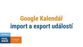 Google Kalendář 📆  import a export událostí [upl. by Asseneg]