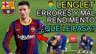 LENGLET ERRORES Y MAL RENDIMIENTO  MALA TEMPORADA  ¿QUÉ LE PASA [upl. by Jeannie]