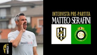 MATTEO SERAFINI  INTERVISTA PREPARTITA  FANFULLA  CASTELLANZESE [upl. by Aisyla]