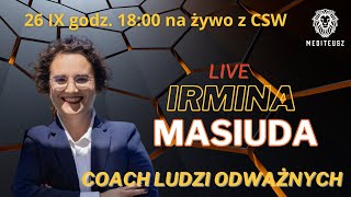 LIVE Z CSW  IRMINA MASIUDA COACH LUDZI ODWAŻNYCH  ZMIANY ZMIANY ZMIANY [upl. by Orapma788]