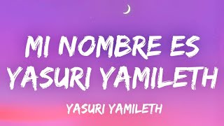 Mi nombre es yasuri yamileth LETRA👈⚀ [upl. by Lottie469]