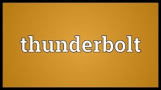 Thunderbolt Meaning [upl. by Ahcila]