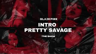 BLACKPINK THE SHOW INTRO  Pretty Savage LIVE [upl. by Telrats]