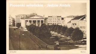 Piosenki wileńskie  Jedzie Antek za Granicę [upl. by Teteak184]