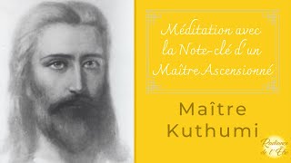 Méditation avec les Maîtres Ascensionnés  Noteclé du Maître Kuthumi 15min [upl. by Nilok847]