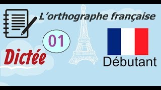 L’orthographe française  Dictée Débutant 01 [upl. by Declan]