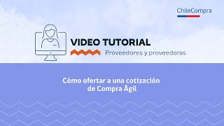 Tutorial proveedores Cómo ofertar en una Compra Ágil [upl. by Creighton]