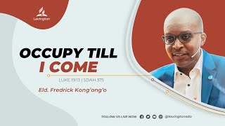 Occupy Till I Come – Eld Fredrick Kongongo  Friday Vespers  Lavington SDA Worship Experience [upl. by Ivette]