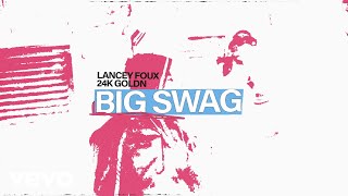 Lancey Foux  BIG SWAG OFFICIAL AUDIO ft 24kGoldn [upl. by Viens]