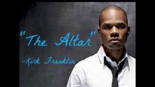 The Altar Kirk Franklin Lyrics [upl. by Aihtniroc]