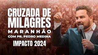 CRUZADA DE MILAGRES MARANHÃO COM PASTOR PEDRO MEDINA  IMPACTO 2024 [upl. by Eineeuq]