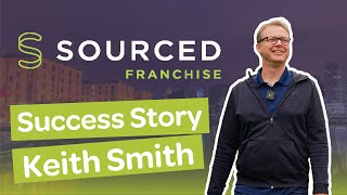 Sourced Franchisee Success Stories  Keith Smith [upl. by Ynamrej]