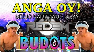 ANGA OY  BUDOTS DANCE Medju Na iPit Gyud Ko Ba  DJ REDEM REMIX ANGA UY [upl. by Aillij40]