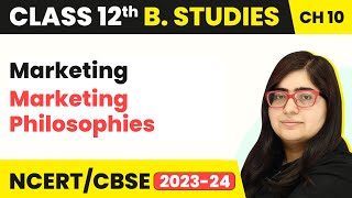 Marketing Philosophies  Marketing  Class 12 Business Studies Chapter 10 [upl. by Klusek]