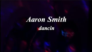 Aaron Smithdancin lyrics Dancing is what to do Dancings when I think of you [upl. by Elleivad]