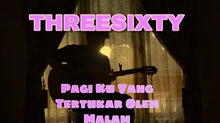 THREESIXTY  PAGIKU YANG TERTUKAR OLEH MALAM  COVER AKUSTIK [upl. by Elsey]