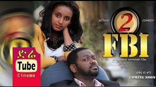 FBI Part 2  Full Amharic Film from DireTube Cinema [upl. by Nimajneb]