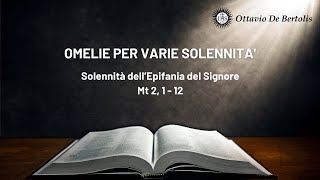 Omelia per varie solennità Epifania del Signore Mt 2 1  12 6 gennaio 2024 [upl. by Evelyn]