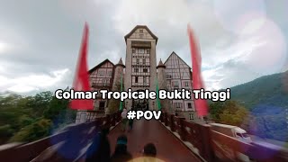 POV  Colmar Tropicale Bukit Tinggi [upl. by Dorris]