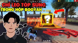 FREE FIRE CHỈ ĐƯỢC LEO TOP SÚNG TRONG HỘP quotBOOYAHquot GÁNH TEAM CỨC CĂNG VÀ CÁI KẾT [upl. by Nolyarb]