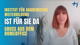 Das Institut für Akademische Weiterbildung ist für Sie da Gruß aus dem Home Office [upl. by Enad718]