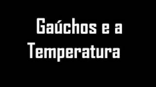 Gaúcho e as Temperaturas  COMPLETO [upl. by Plante]