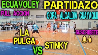 ECUAVOLEY PARTIDAZO LA PULGA VS STINKY 🔥 FULL ACCION 😱 GUAYAQUIL 💪 [upl. by Berkly]