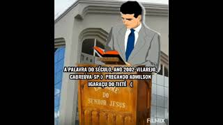 🏛ANO 2002😱A PALAVRA DO SÉCULO 21 PREGANDO IR ADEMILSON IGARAÇU DO TIETÊ BUSCA DE DONS CABREÚVA [upl. by Hakym]