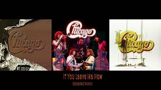 Chicago  If You Leave Me Now Extended Remix [upl. by Pitts]