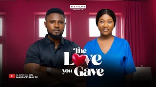 THE LOVE YOU GAVE  MAURICE SAM CHINENYE NNEBE 2024 FULL NIGERIAN MOVIE [upl. by Anahtor441]