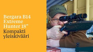 Bergara B14 Extreme Hunter 18” – Kompakti yleiskivääri [upl. by Ahsenrat]