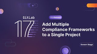 GitLab 173  Add Multiple Compliance Frameworks to a Single Project [upl. by Idieh]