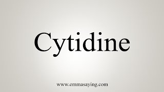 How To Say Cytidine [upl. by Eigram336]