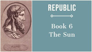 The Sun Analogy  Republic Book 6 [upl. by Akimed]