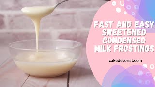 Fast And Easy Sweetened Condensed Milk Frostings [upl. by Mariette684]