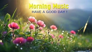 THE BEST MORNING MUSIC  Wake Up Happy With Positive Euphoria Energy  Morning Meditation Music [upl. by Nylyrehc]