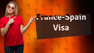 Can I enter Spain with a FranceSchengen visa [upl. by Duester259]