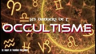 OCCULTISME  Le danger des sciences Occultes [upl. by Tammi]